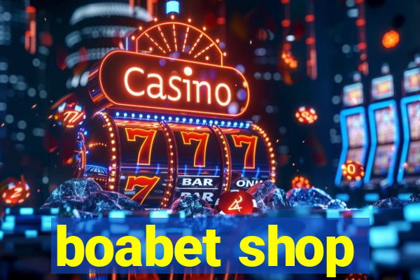 boabet shop